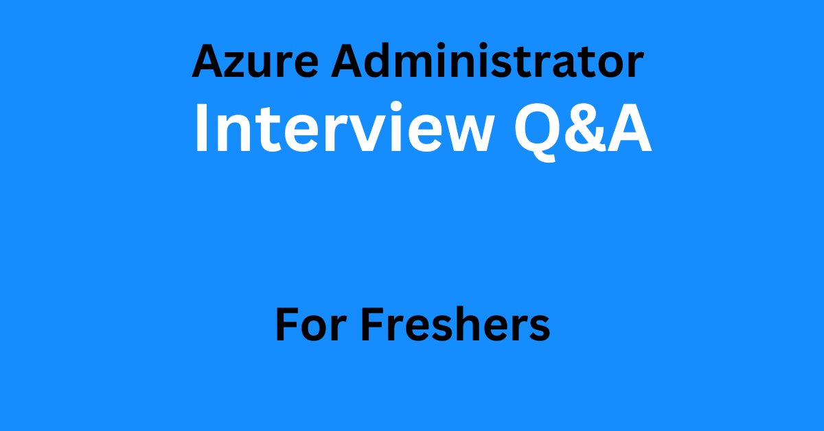 Azure administrator Interview Questions for Freshers