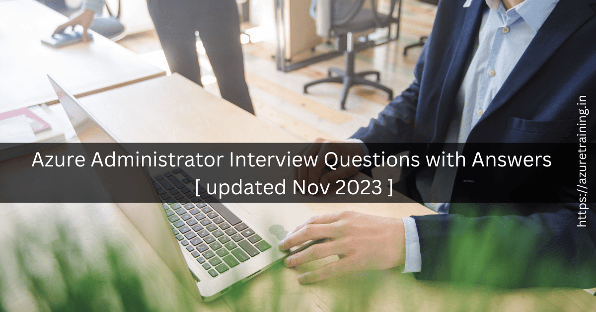 Azure Administrator Interview Questions and Answers updated