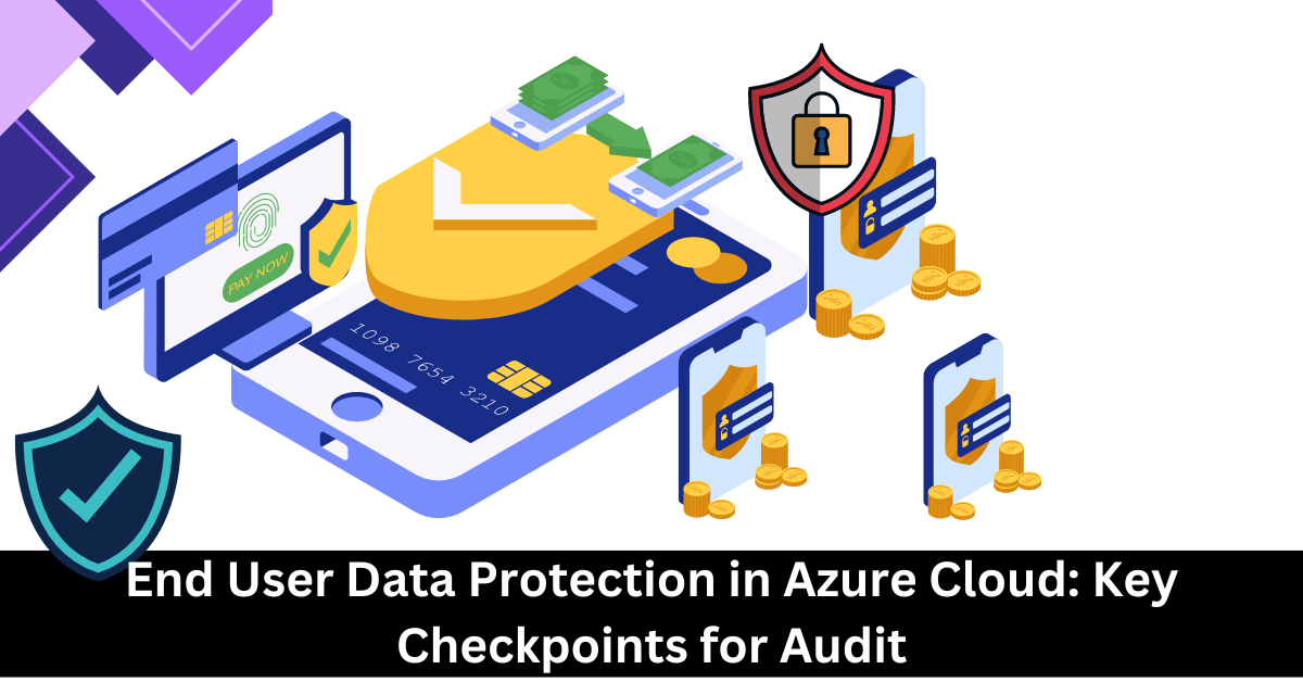 End User Data Protection in Azure Cloud: Key Checkpoints for Audit