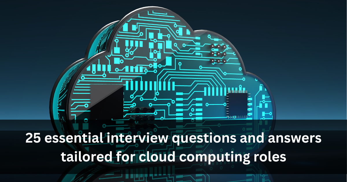 25 essential interview questions and answers tailored for cloud computing roles
