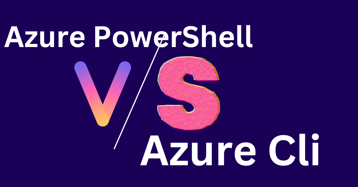 Azure PowerShell VS Azure CLI