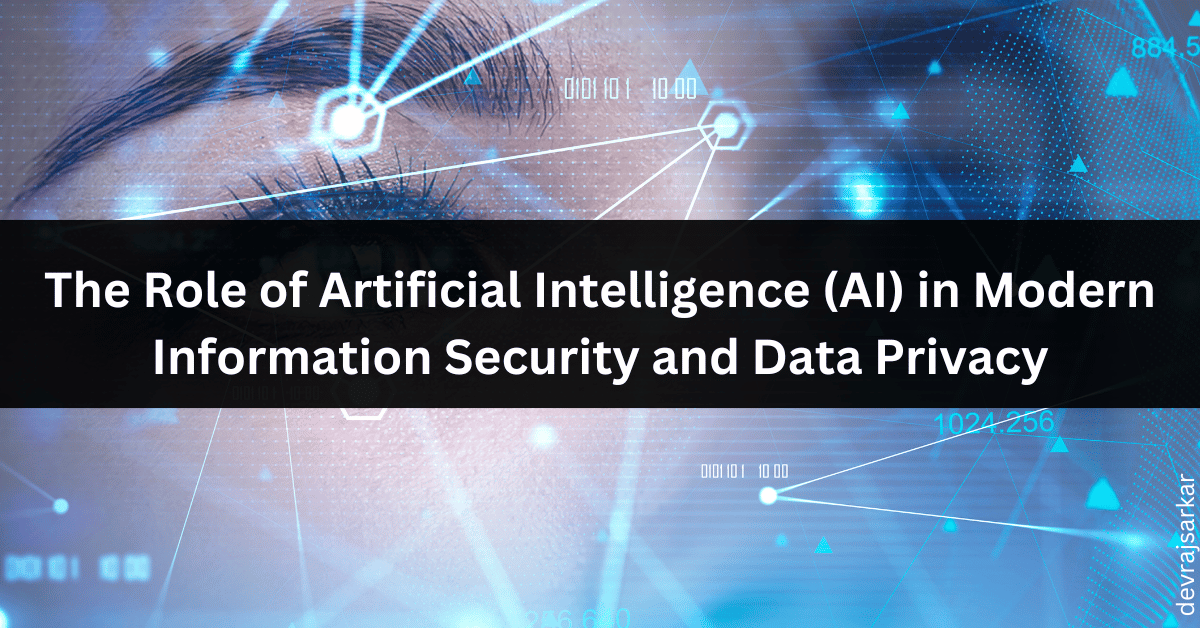 The Role of Artificial Intelligence (AI) in Modern Information Security and Data Privacy