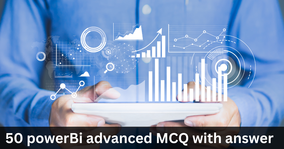 50 powerBi advanced MCQ wit answer