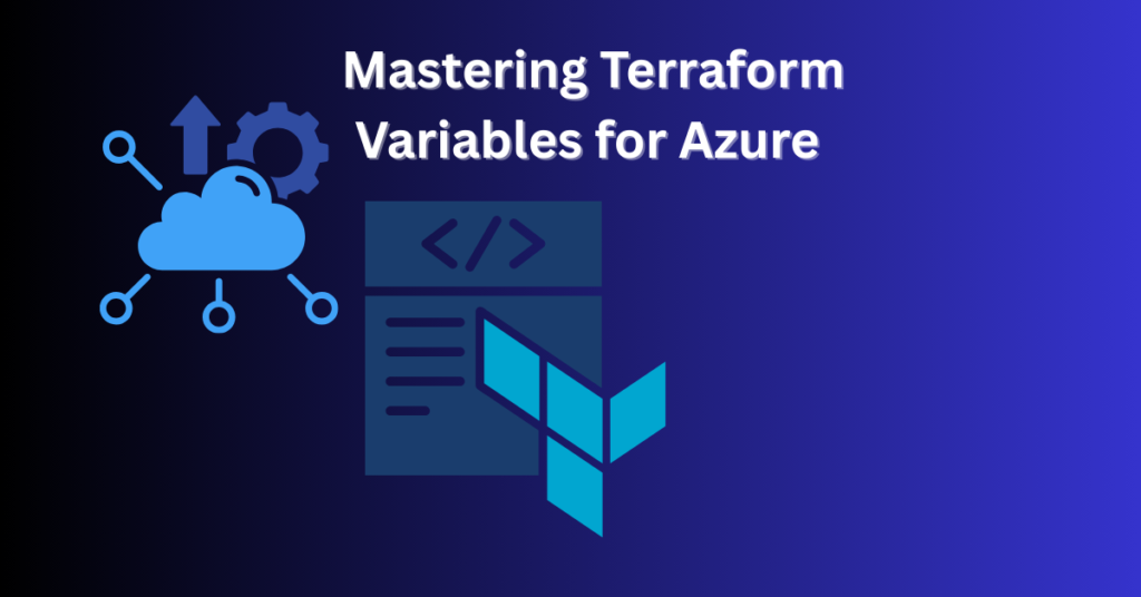 Mastering Terraform Variables for Azure: The Complete Guide